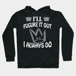 Ill Figure It Out Hoodie